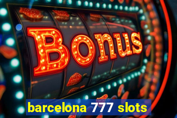 barcelona 777 slots